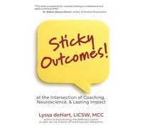 Sticky Outcomes: at the Intersection of Coaching, Neuroscience, and Lasting Change