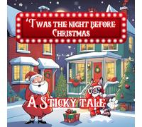 Sticky the Kitty - 'Twas The Night Before Christmas - A Sticky Tale