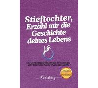Stieftochter, Erzähl mir die Geschichte deines Lebens: Ein geführtes Erinnerungsjournal zum Teilen von Erinnerungen und Gedanken