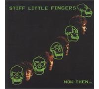 Stiff Little Fingers - Now Then