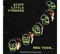 Stiff Little Fingers - Now Then + 6