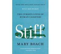 Stiff: The Curious Lives of Human Cadavers