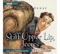 Stiff Upper Lip, Jeeves: A BBC Full-Cast Radio Drama by P. G. Wodehouse (2010-03-16)