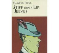 Stiff Upper Lip, Jeeves Wodehouse, P G (Auteur)