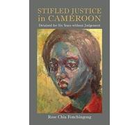 Stifled Justice In Cameroon. Detained For Six Years Without Judgement