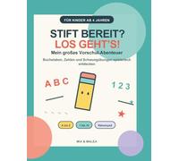 Stift bereit? Los geht’s!: Mein großes Vorschul-Abenteuer - Buchstaben, Zahlen und Schwungübungen spielerisch entdecken