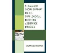 Stigma And Social Support On The Supplemental Nutrition Assistance Program