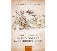 Stigmata In Medieval And Early Modern Europe
