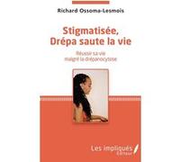 Richard Ossoma-Lesmois – Stigmatisée, Drépa saute la vie – Réussir sa vie malgré la drépanocytose