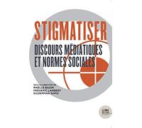 Stigmatiser: Discours médiatiques et normes sociales