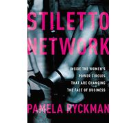 Stiletto Network: Inside the Women's Power Circles That Are Changing the Face of Business