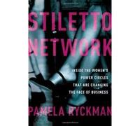 Stiletto Network: Inside the Women's Power Circles That Are Changing the Face of Business (Agency/Distributed) Ryckman, Pamela (Auteur)