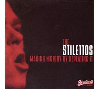 Stilettos - Making History By Repeating It