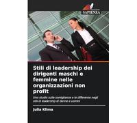 Stili di leadership dei dirigenti maschi e femmine nelle organizzazioni non profit: Uno studio sulle somiglianze e le differenze negli stili di leadership di donne e uomini