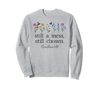 Still a Mess Still Chosen God Bible Verse 1 Corinthians 1:27 Sweatshirt
