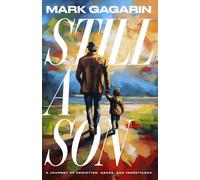 STILL A SON: A Journey of Addiction, Grace, and Inheritance