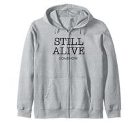Still Alive Somehow Funny Dark Humour Survival Citation Sweat à Capuche