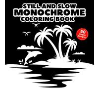 Still and slow Monochrome coloring book: 50 relaxing and mindful monochrome designs you can bring to life with only one color - relax, unwind, and get ... mandalas, and more! Perfect for all ages.
