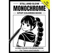 Still and Slow Monochrome Kpop Coloring Book: A One Color Coloring Book for Teens and Adults | Featuring Calm Minimal Kpop Idol Portraits and Fan ... for Slow Relaxation and Mindful Stress Relief