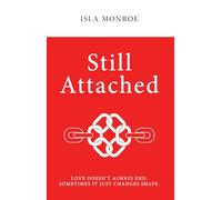 STILL ATTACHED : Love Doesn’t Always End. Sometimes It Just Changes Shape.