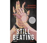 Still Beating: Roman - Die Dark-Thriller-Romance erstmals auf Deutsch!