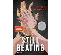 Still Beating: Roman - Diese Dark-Thriller-Romance wird dein Herz zerbrechen: Der SPIEGEL-Bestseller und BookTok-Bestseller erstmals auf Deutsch!