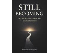 Still Becoming...: 90 Days of Grace, Growth, and Spiritual Formation