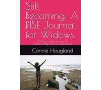 Still Becoming: A RISE Journal for Widows: 30 Days of Reflection for the Sacred Assignment of Widowhood