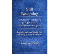 Still Becoming: Faith, Identity, and Healing When Life Changes Faster Than You Are Ready
