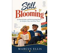 STILL BLOOMING: 32 Cheerful Jokes and Heartwarming Poems for Brighter Days and Wiser Years