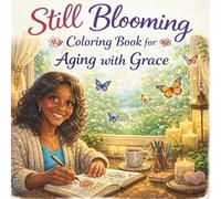 Still Blooming: A Coloring Book for Black Women Aging with Confidence, Grace, and Self-Love