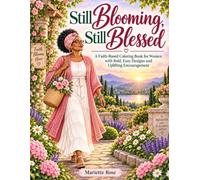 Still Blooming, Still Blessed: A Faith-Based Coloring Book for Women with Bold, Easy Designs and Uplifting Encouragement