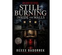 Still Burning: Inside The Walls
