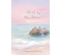 Still by the Shore A Beach House Guest Book: A Quiet Coastal Guest Book for Memories, Moments, and Time Well Spent