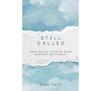 Still Called: Holding On To Faith When Ministry Gets Messy