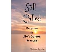Still Called: Purpose in Life's Quieter Seasons