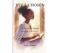 Still Chosen: A Novel Of Shame, Struggle and Grace