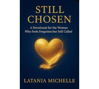 Still Chosen: Devotional for the Woman Who Feels Forgotten but Still Called