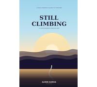 STILL CLIMBING: A Real Person’s Guide to Thriving in a World Designed to Keep You Stuck