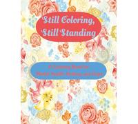 Still Coloring, Still Standing: A Coloring Book for Mental Health, Healing and Hope