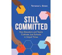 Still Committed: How Educators and Teams Cultivate Just Schools in Unjust Times