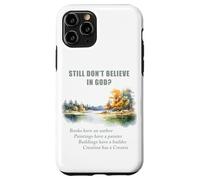 Still Don't Believe in God? Christian Apologetics Creation Coque pour iPhone 11 Pro