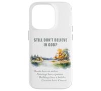 Still Don't Believe in God? Christian Apologetics Creation Coque pour iPhone 14 Pro