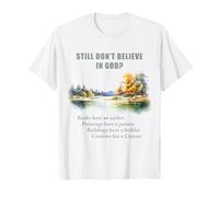 Still Don't Believe in God? Christian Apologetics Creation T-Shirt