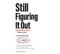 Still Figuring It Out: Honest notes from someone who quit,got fired, and still doesn't have a plan