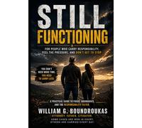 Still Functioning: For People Who Carry Responsibility, Feel the Pressure, and Don’t Get to Stop