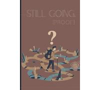 Still going. Proof.: Gift Planner Gift Journal Gift Organizer Gifts for Co-workers, Friends and Family, Motivation,120 Pages