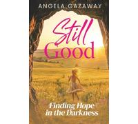 Still Good: Finding Hope in the Darkness