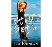 Still Got It: a Steamy Later in Life Romance
