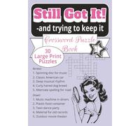 Still Got It! And Trying to Keep It Crossword Puzzle Book: Large Print, Baby Boomer Themed - born between 1946 and 1964. For Teens, Adults, and Seniors